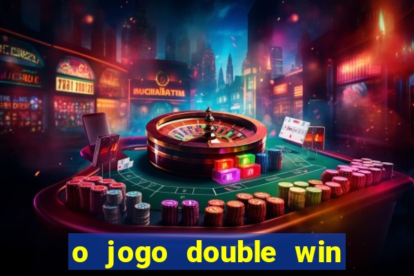 o jogo double win paga mesmo